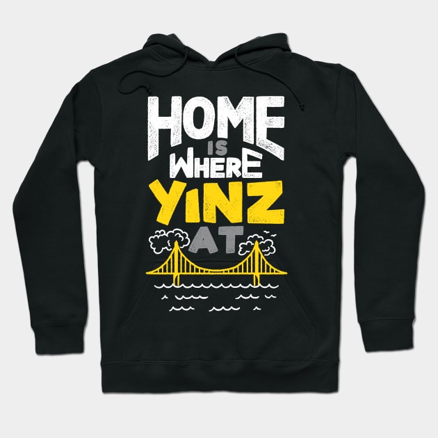 Home is Where Yinz At Hoodie by polliadesign